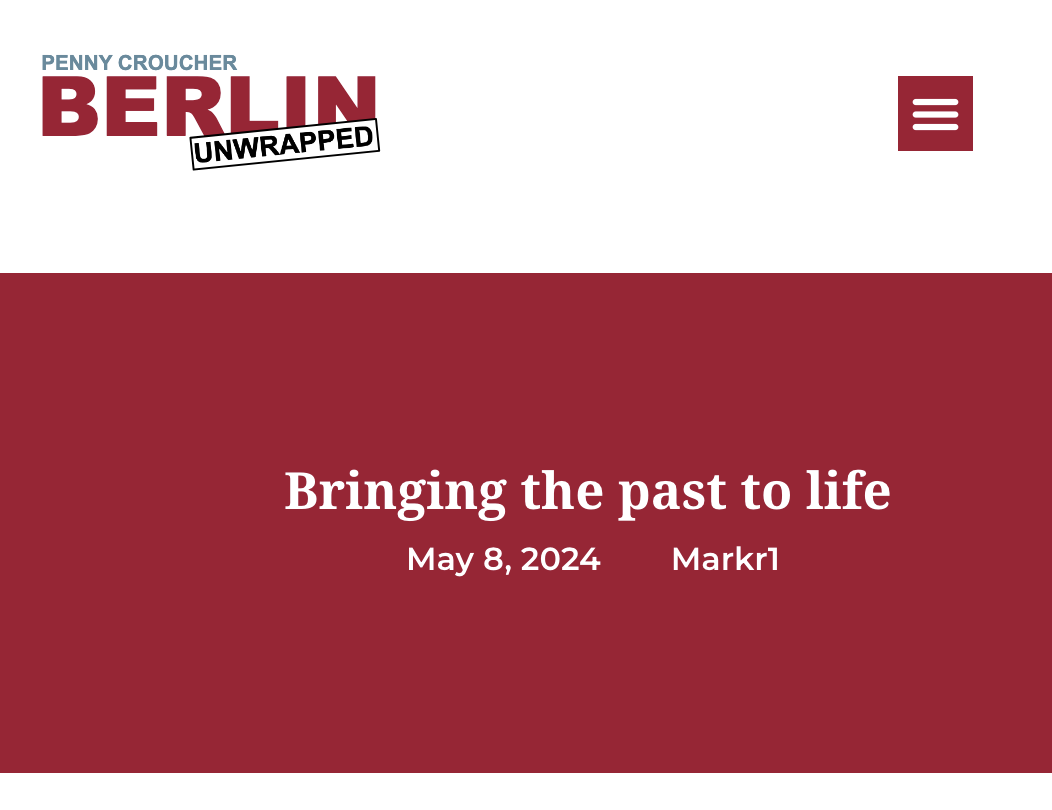  Berlin Unwrapped by Penny Croucher – „Bringing the past to life“ from May 8, 2024